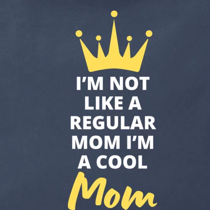 IM Not Like A Regular Mom IM A Coolmom Funny Mothers Day Zip Tote Bag