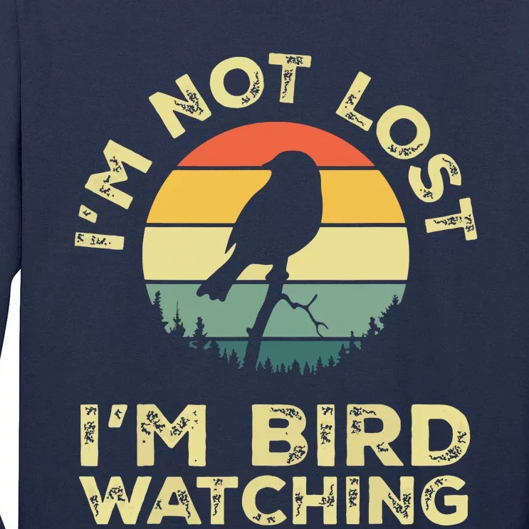 Im Not Lost Im Bird Watching Birdwatching Birds Lover Gift Tall Long Sleeve T-Shirt