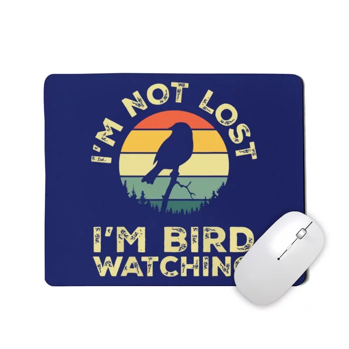 Im Not Lost Im Bird Watching Birdwatching Birds Lover Gift Mousepad