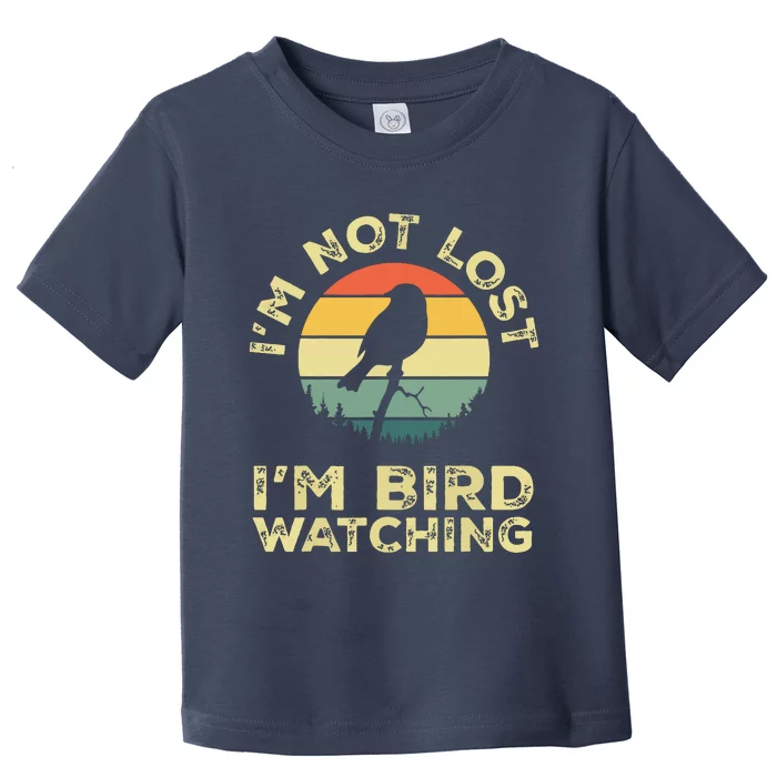 Im Not Lost Im Bird Watching Birdwatching Birds Lover Gift Toddler T-Shirt