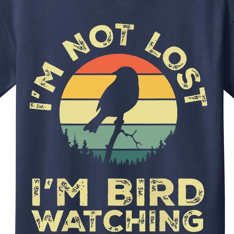 Im Not Lost Im Bird Watching Birdwatching Birds Lover Gift Kids T-Shirt