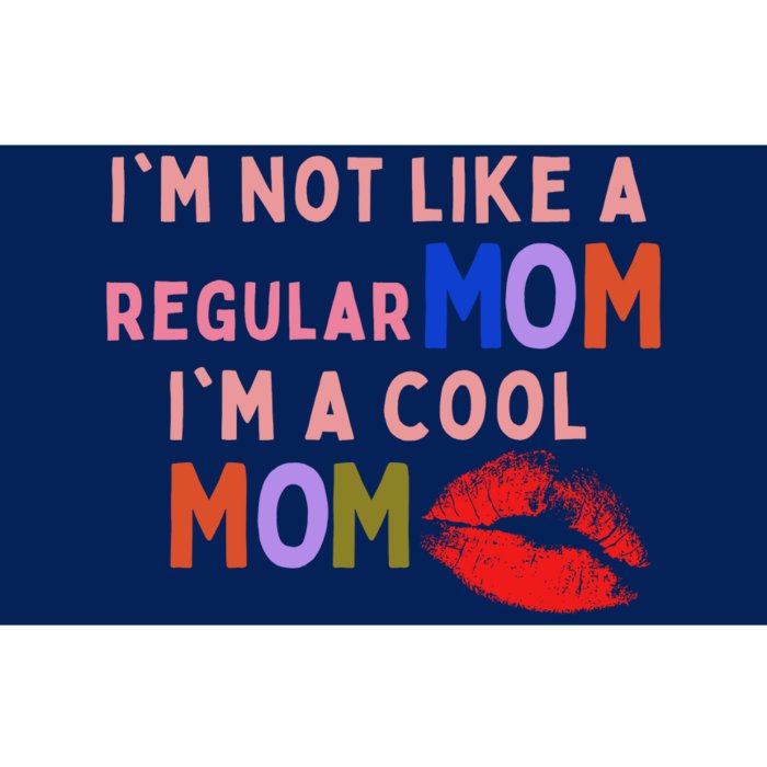 IM Not Like A Regular Mom IM A Cool Mom Bumper Sticker