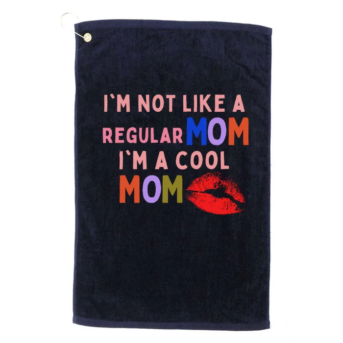 IM Not Like A Regular Mom IM A Cool Mom Platinum Collection Golf Towel