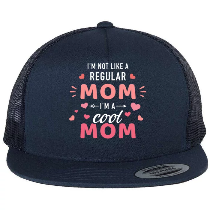 I'm Not Like A Regular Mom I'm A Cool Mother Funny Gift Flat Bill Trucker Hat