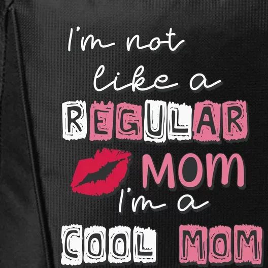 IM Not Like A Regular Mom IM A Coolmom Funny Mothers Day City Backpack