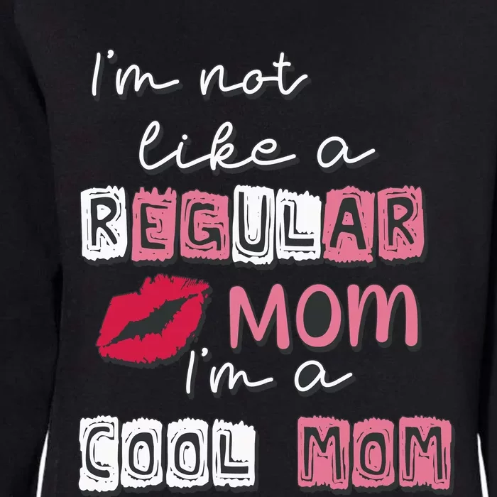 IM Not Like A Regular Mom IM A Coolmom Funny Mothers Day Womens California Wash Sweatshirt