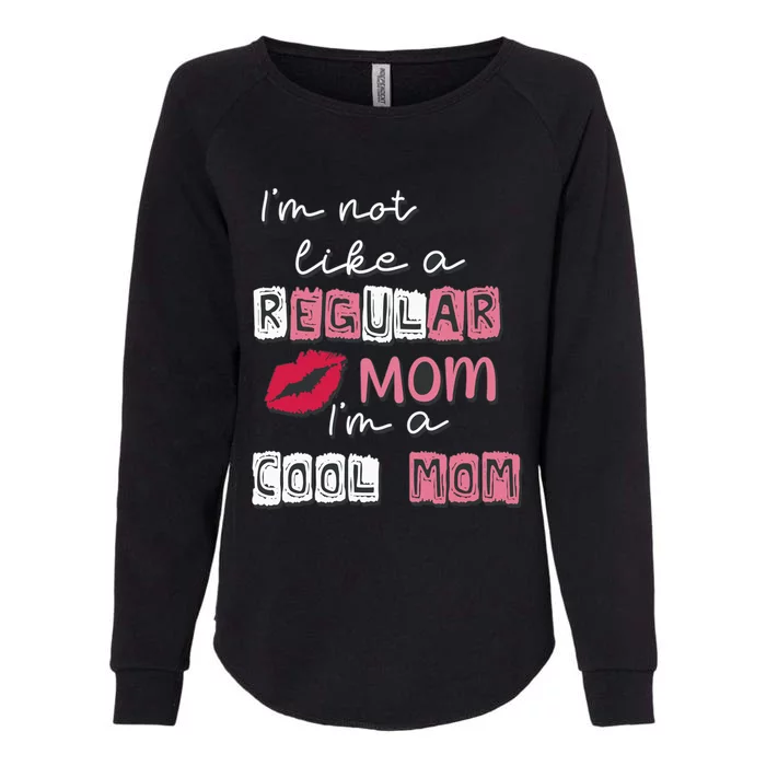 IM Not Like A Regular Mom IM A Coolmom Funny Mothers Day Womens California Wash Sweatshirt