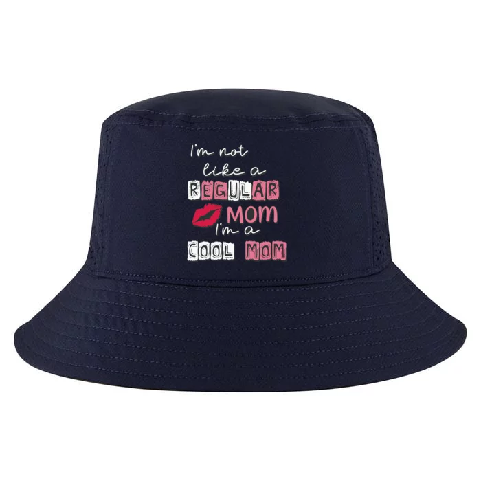 IM Not Like A Regular Mom IM A Coolmom Funny Mothers Day Cool Comfort Performance Bucket Hat