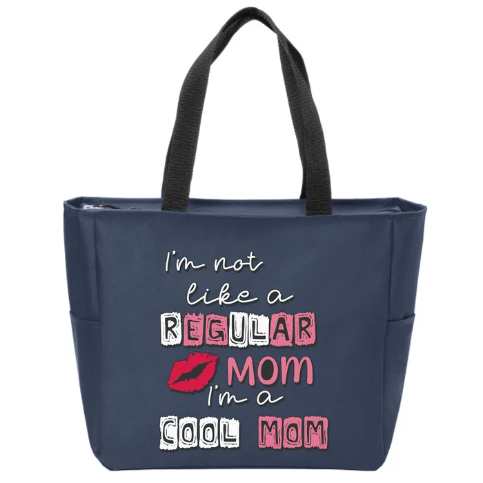 IM Not Like A Regular Mom IM A Coolmom Funny Mothers Day Zip Tote Bag