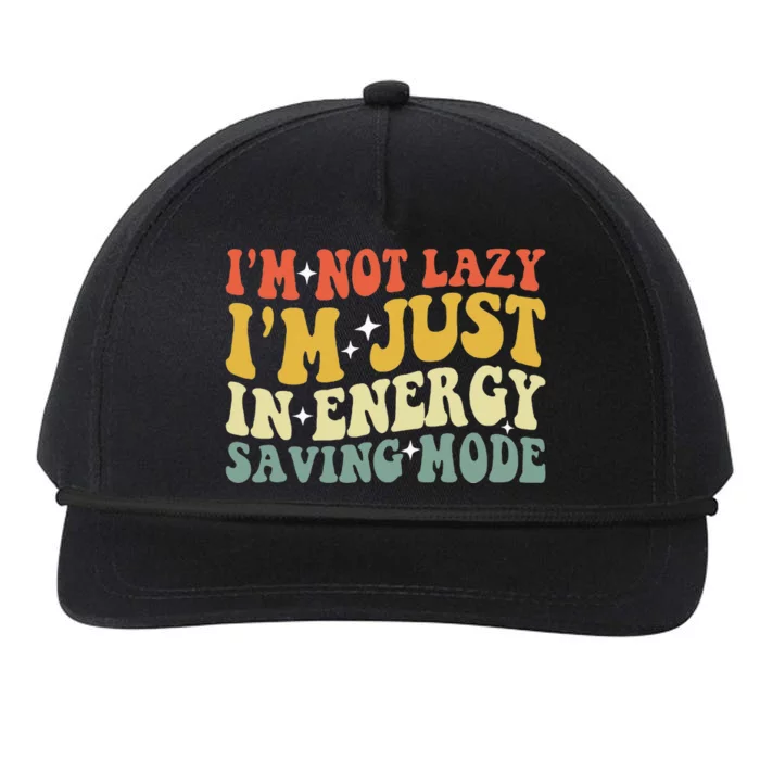 Im Not Lazy Im Just In Energy Saving Mode Snapback Five-Panel Rope Hat