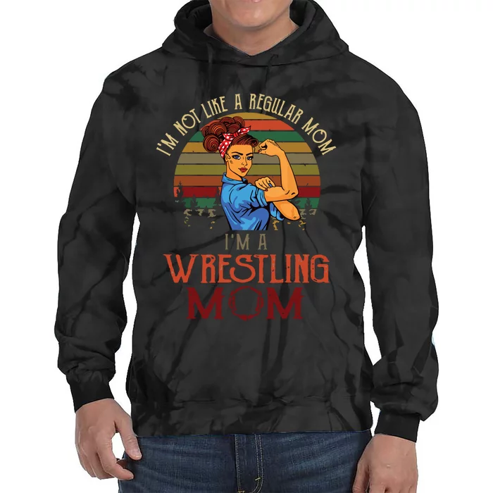 Im Not Like A Regular Mom Im A Wrestling Mom Tie Dye Hoodie