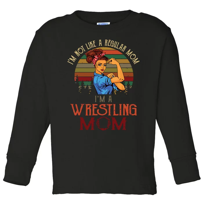 Im Not Like A Regular Mom Im A Wrestling Mom Toddler Long Sleeve Shirt