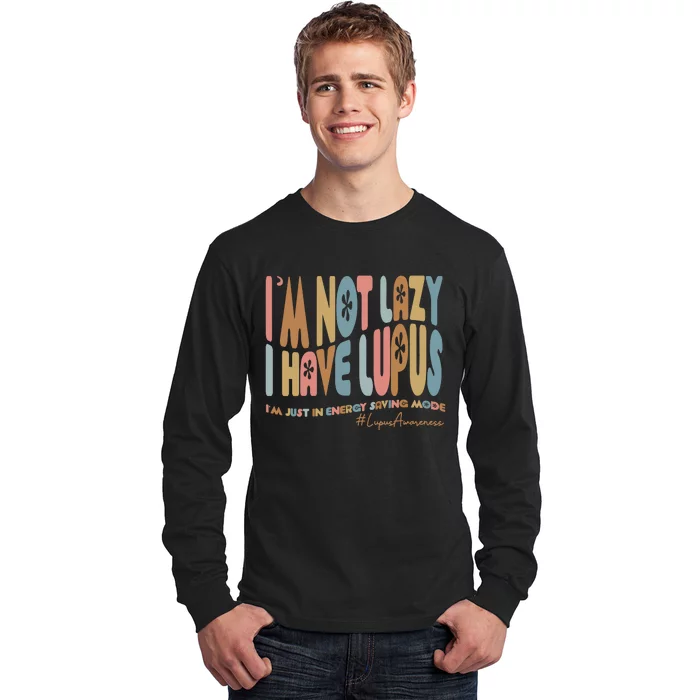 Im Not Lazy I Have Lupus Support Long Sleeve Shirt