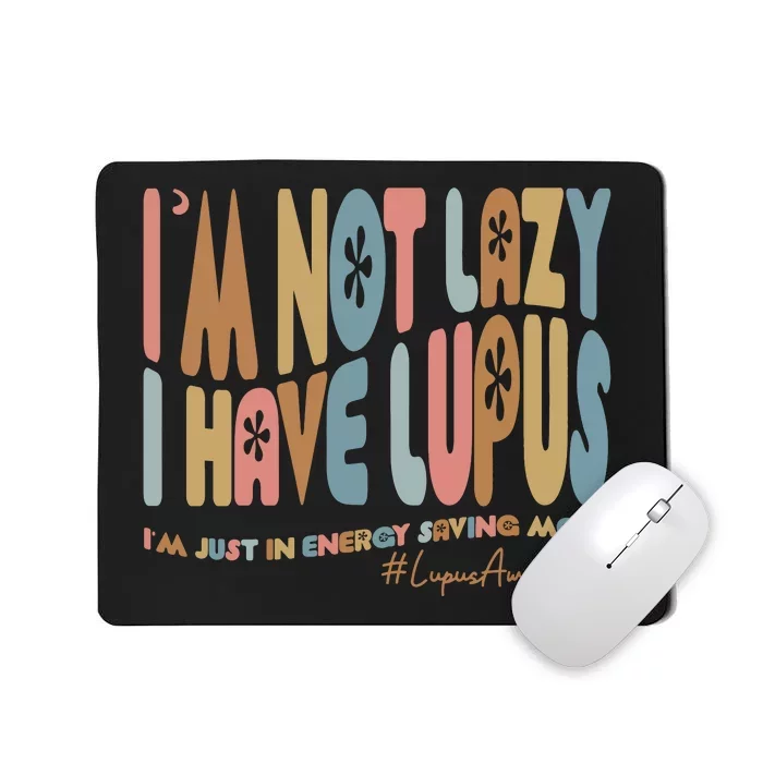 Im Not Lazy I Have Lupus Support Mousepad