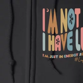 Im Not Lazy I Have Lupus Support Full Zip Hoodie