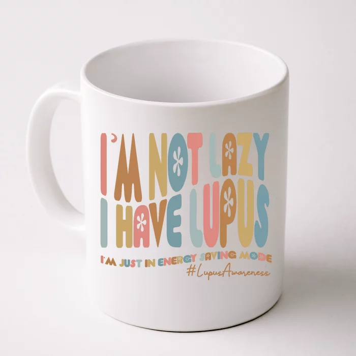 Im Not Lazy I Have Lupus Support Front & Back Coffee Mug