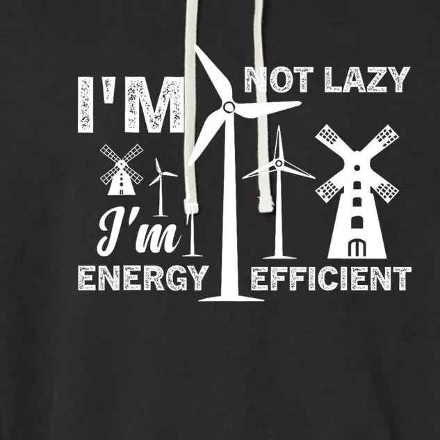 I´m Not Lazy I´m Energy Efficient Funny Green Energy Garment-Dyed Fleece Hoodie