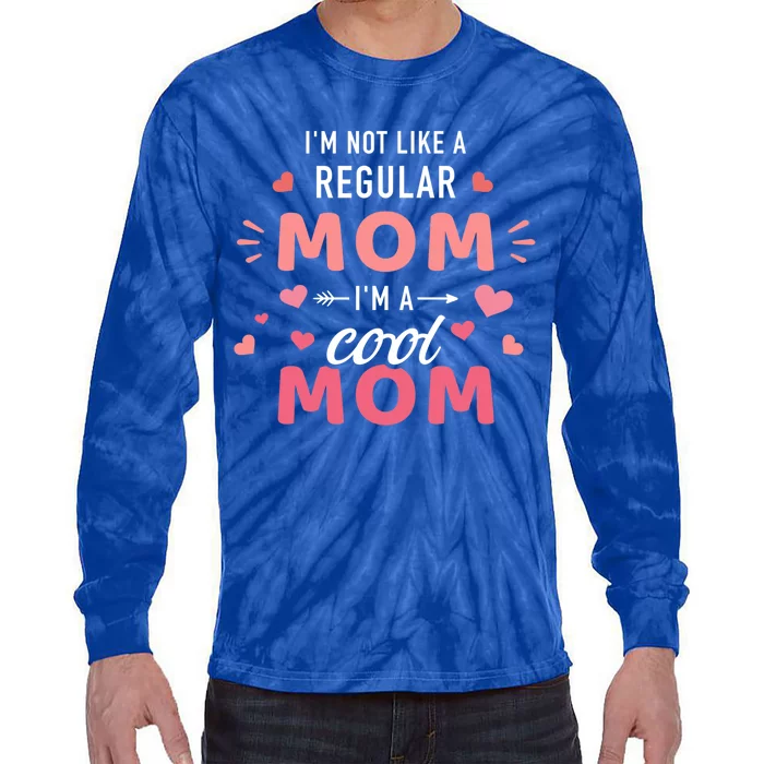 I'm Not Like A Regular Mom I'm A Cool Mother Gift Tie-Dye Long Sleeve Shirt