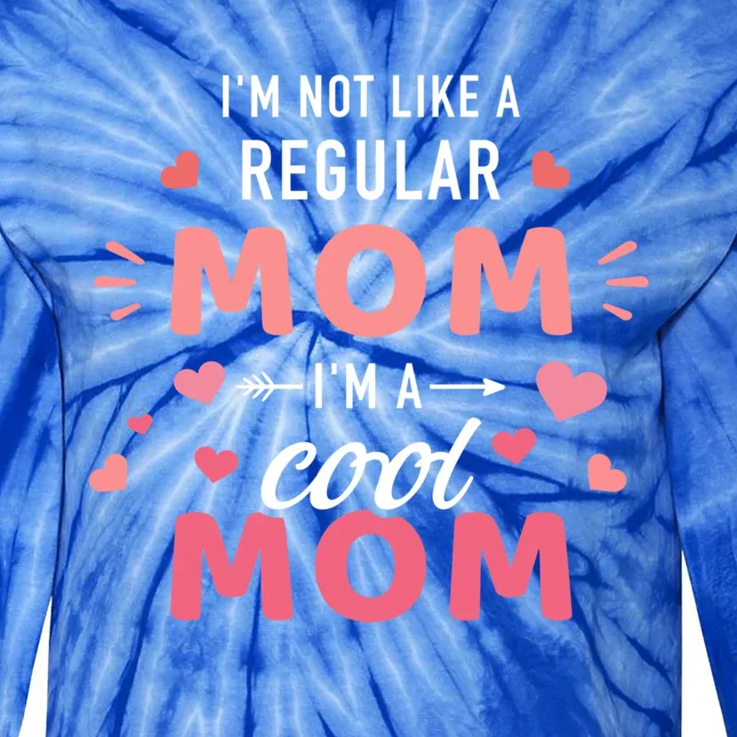 I'm Not Like A Regular Mom I'm A Cool Mother Gift Tie-Dye Long Sleeve Shirt