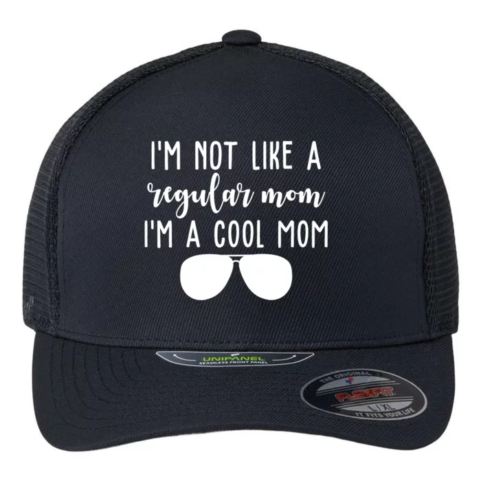 Im Not Like A Regular Mom Im A Cool Mom Flexfit Unipanel Trucker Cap