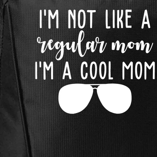 Im Not Like A Regular Mom Im A Cool Mom City Backpack