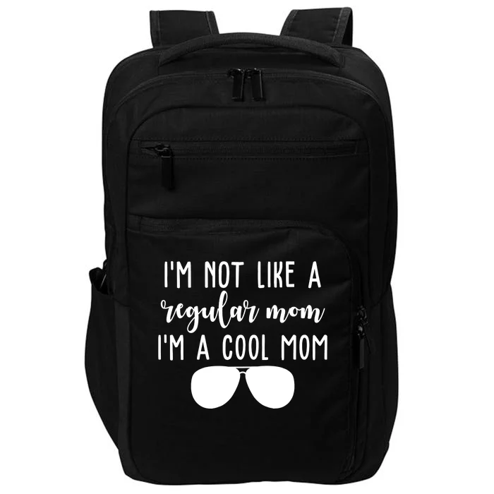 Im Not Like A Regular Mom Im A Cool Mom Impact Tech Backpack