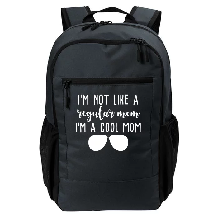 Im Not Like A Regular Mom Im A Cool Mom Daily Commute Backpack