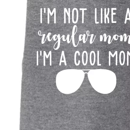 Im Not Like A Regular Mom Im A Cool Mom Doggie 3-End Fleece Hoodie