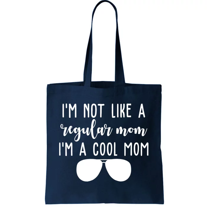 Im Not Like A Regular Mom Im A Cool Mom Tote Bag