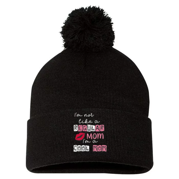 Im Not Like A Regular Mom Im A Cool Mom Design For Mom Pom Pom 12in Knit Beanie