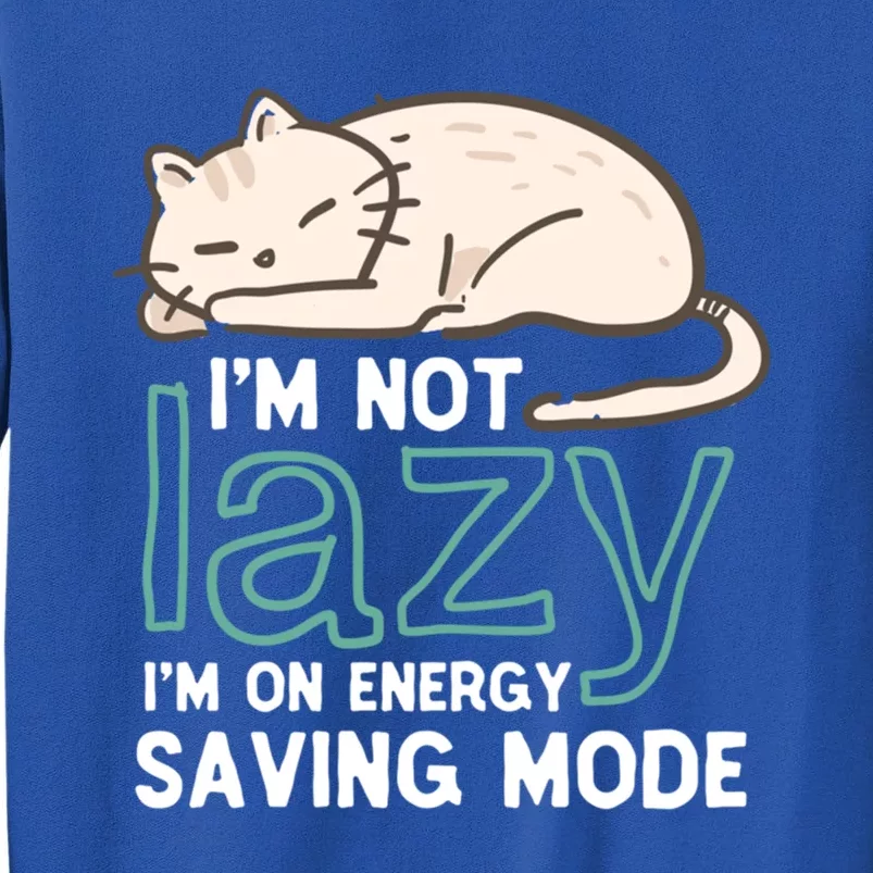 I'm Not Lazy On Energy Saving Mode Funny Cute Cat Sleeping Funny Gift Tall Sweatshirt