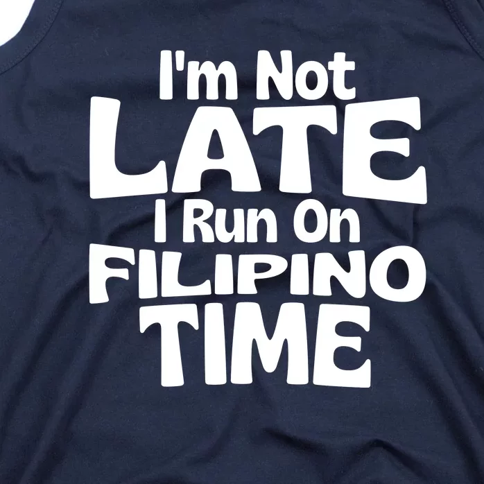 Im Not Late I Run On Filipino Time Tank Top