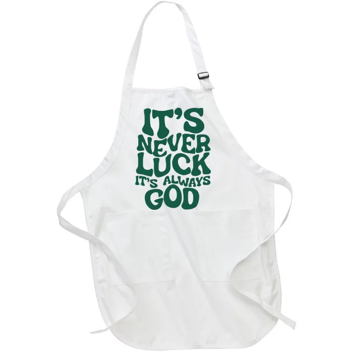 ItS Never Luck ItS Always God Full-Length Apron With Pocket