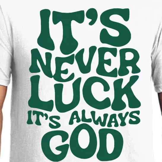 ItS Never Luck ItS Always God Pajama Set