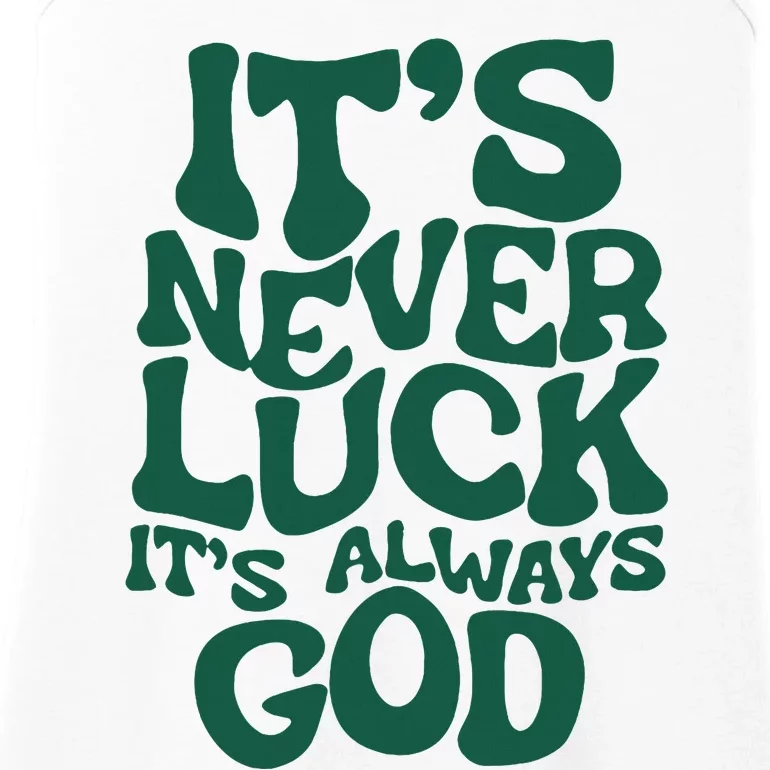 ItS Never Luck ItS Always God Ladies Essential Tank