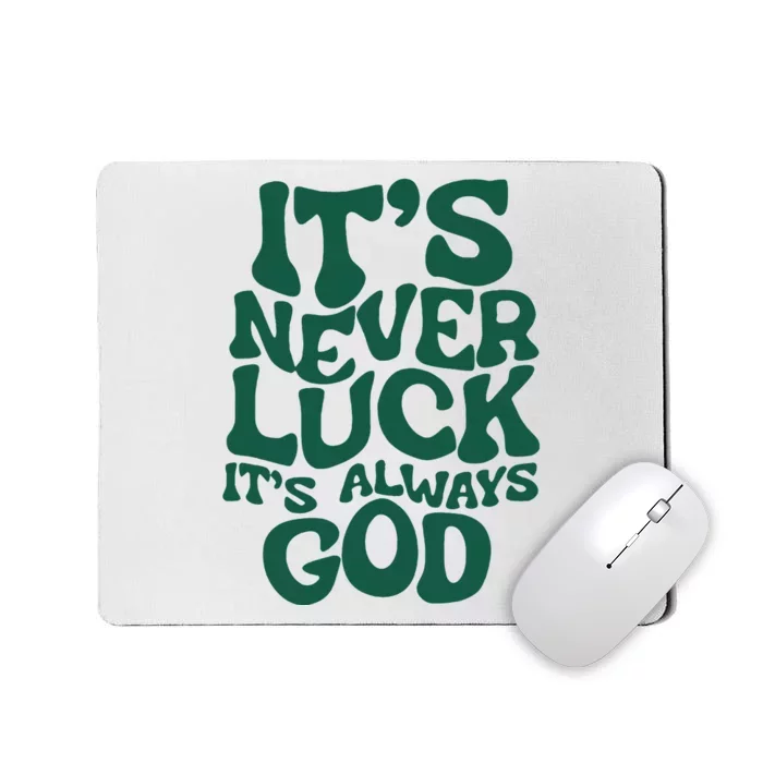 ItS Never Luck ItS Always God Mousepad