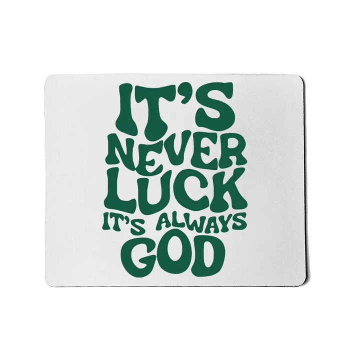 ItS Never Luck ItS Always God Mousepad