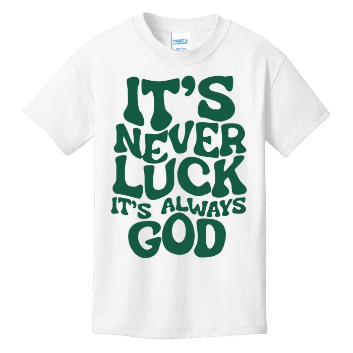 ItS Never Luck ItS Always God Kids T-Shirt