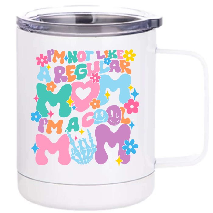 Im Not Like A Regular Mom Im Cool Mom Front & Back 12oz Stainless Steel Tumbler Cup