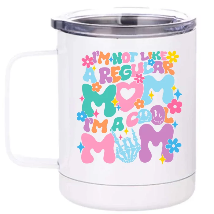 Im Not Like A Regular Mom Im Cool Mom Front & Back 12oz Stainless Steel Tumbler Cup