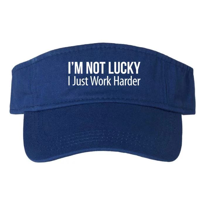 I'm Not Lucky Gift I Just Work Harder Gift Valucap Bio-Washed Visor