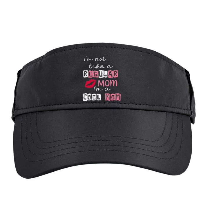 Im Not Like A Regular Mom Im A Cool Mom Design For Mom Adult Drive Performance Visor