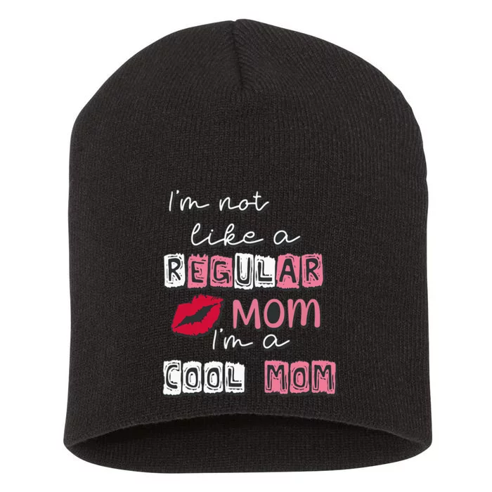 Im Not Like A Regular Mom Im A Cool Mom Design For Mom Short Acrylic Beanie