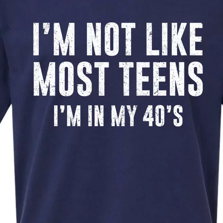 Im Not Like Most Teens Im In My 40s Sarcasm Sueded Cloud Jersey T-Shirt