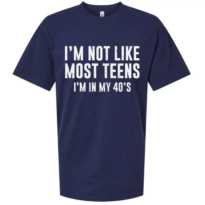 Im Not Like Most Teens Im In My 40s Sarcasm Sueded Cloud Jersey T-Shirt