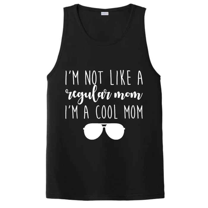 I'm Not Like A Regular Mom I'm A Cool Mom Performance Tank