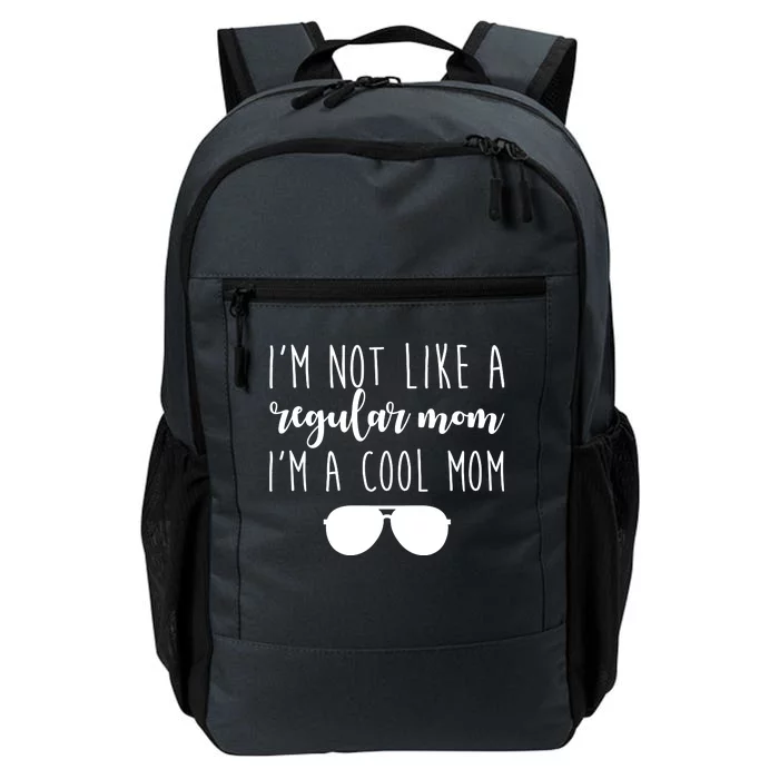 I'm Not Like A Regular Mom I'm A Cool Mom Daily Commute Backpack