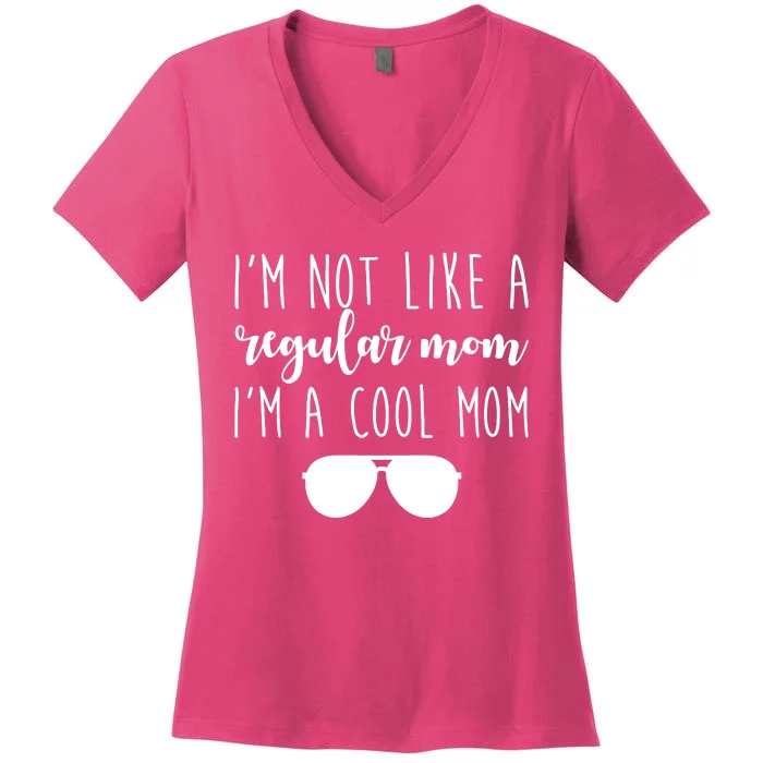 I'm Not Like A Regular Mom I'm A Cool Mom Women's V-Neck T-Shirt