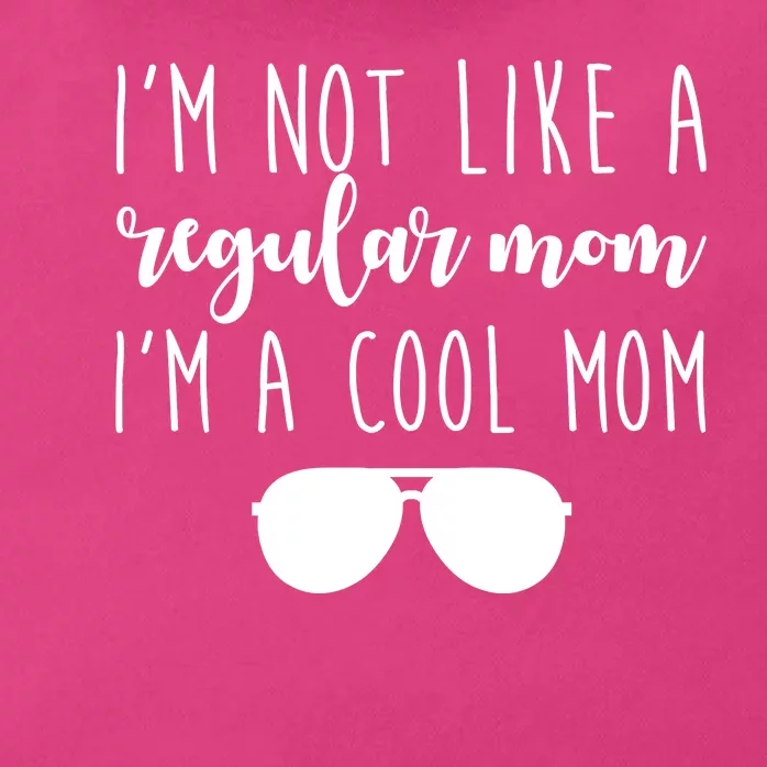 I'm Not Like A Regular Mom I'm A Cool Mom Zip Tote Bag