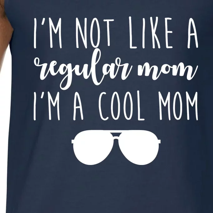 I'm Not Like A Regular Mom I'm A Cool Mom Comfort Colors® Tank Top